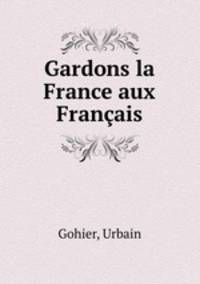 Gardons la France aux Francais