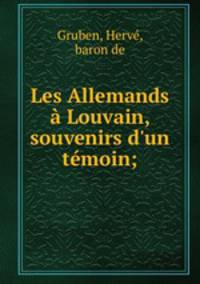 Les Allemands a Louvain, souvenirs d