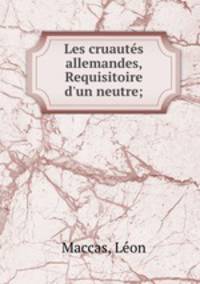 Les cruautes allemandes, Requisitoire d