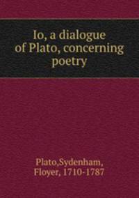 Io, a dialogue of Plato, concerning poetry