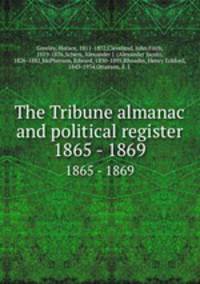 The Tribune almanac and political register. 1865 - 1869