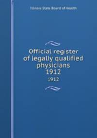 Official register of legally qualified physicians. 1912