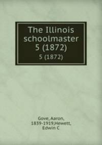 The Illinois schoolmaster. 5 (1872)
