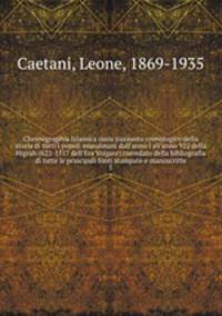 Chronographia Islamica ssia riassunto cronologico della storia di tutti i popoli musulmani dall`anno l all`anno 922 della Higrah (622-1517 dell`Era Volgare) corredato della bibliografia di tutte le principali fonti stampate e manoscritte. 5