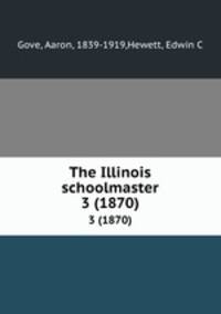 The Illinois schoolmaster. 3 (1870)