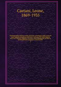 Chronographia Islamica ssia riassunto cronologico della storia di tutti i popoli musulmani dall`anno l all`anno 922 della Higrah (622-1517 dell`Era Volgare) corredato della bibliografia di tutte le principali fonti stampate e manoscritte. 4