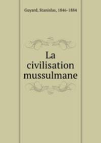 La civilisation mussulmane