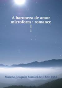 A baroneza de amor microform : romance. 1