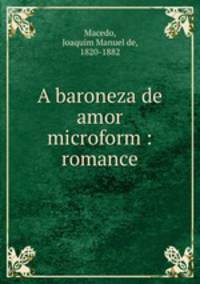 A baroneza de amor microform : romance
