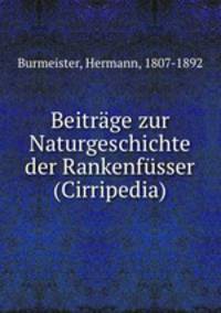 Beitrage zur Naturgeschichte der Rankenfusser (Cirripedia)