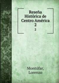 Resena Historica de Centro America