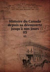 Histoire du Canada depuis sa dcouverte jusqu` nos jours. 03