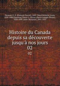 Histoire du Canada depuis sa dcouverte jusqu` nos jours. 02