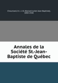 Annales de la Societe St.-Jean-Baptiste de Quebec