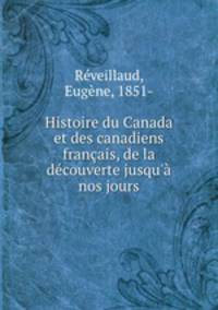 Histoire du Canada et des canadiens francais, de la decouverte jusqu