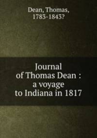 Journal of Thomas Dean : a voyage to Indiana in 1817