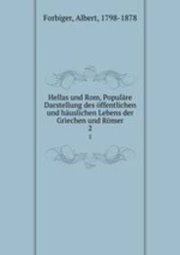 Hellas und Rom, Populare Darstellung des offentlichen und hauslichen Lebens der Griechen und Romer