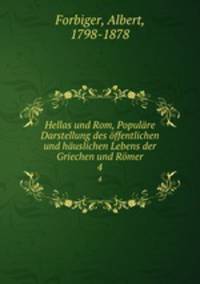 Hellas und Rom, Populare Darstellung des offentlichen und hauslichen Lebens der Griechen und Romer