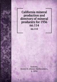 California mineral production and directory of mineral producers for 1936. no.114