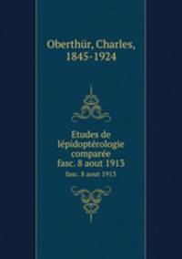 Etudes de lpidoptrologie compare. fasc. 8 aout 1913