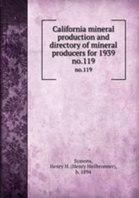 California mineral production and directory of mineral producers for 1939. no.119