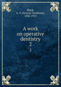 A work on operative dentistry. Volume 2
