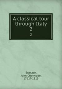 A classical tour through Italy. 2