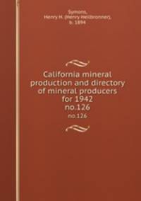 California mineral production and directory of mineral producers for 1942. no.126
