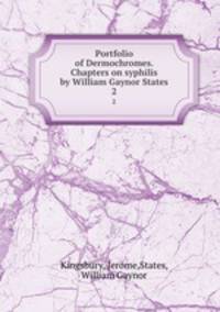Portfolio of Dermochromes. Chapters on syphilis by William Gaynor States. 2