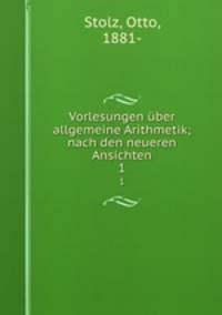 Vorlesungen ber allgemeine Arithmetik; nach den neueren Ansichten. 1