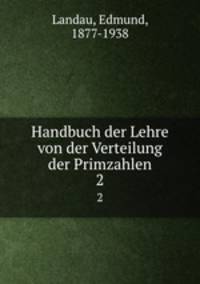 Handbuch der Lehre von der Verteilung der Primzahlen. 2