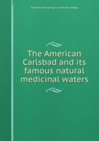 The American Carlsbad and its famous natural medicinal waters