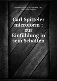Carl Spitteler microform : zur Einfuhlung in sein Schaffen