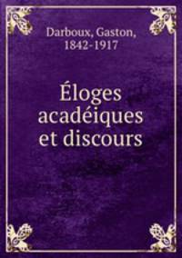 Eloges acadeiques et discours