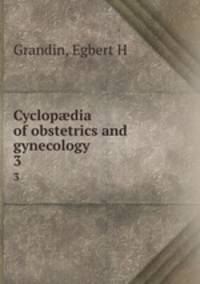 Cyclopdia of obstetrics and gynecology. 3