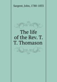 The life of the Rev. T.T. Thomason .