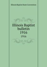 Illinois Baptist bulletin. 1916