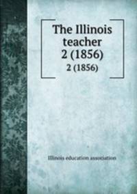 The Illinois teacher. 2 (1856)