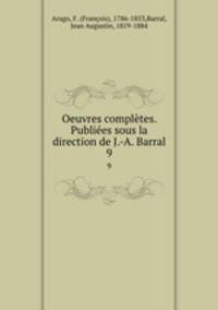 Oeuvres compltes. Publies sous la direction de J.-A. Barral. 9