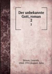 Der unbekannte Gott, roman. 2