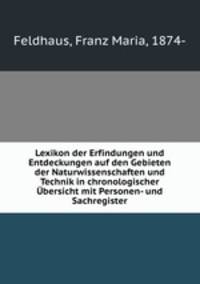 Lexikon der Erfindungen und Entdeckungen auf den Gebieten der Naturwissenschaften und Technik in chronologischer Ubersicht mit Personen- und Sachregister