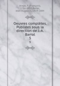 Oeuvres compltes. Publies sous la direction de J.-A. Barral. 5