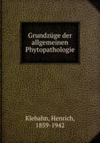 Grundzuge der allgemeinen Phytopathologie