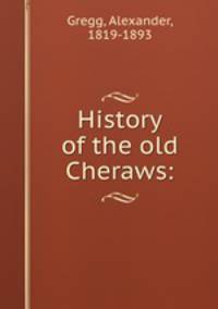 History of the old Cheraws: