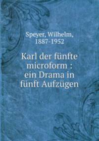 Karl der fnfte microform : ein Drama in fnft Aufzgen