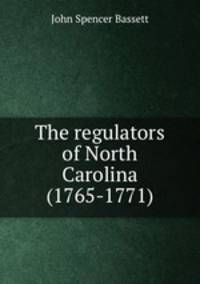 The regulators of North Carolina (1765-1771)