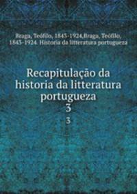 Recapitulao da historia da litteratura portugueza. 3