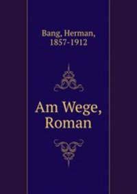Am Wege, Roman