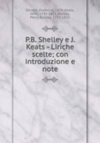 P.B. Shelley e J. Keats - Liriche scelte; con introduzione e note