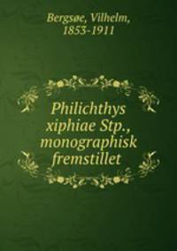 Philichthys xiphiae Stp., monographisk fremstillet